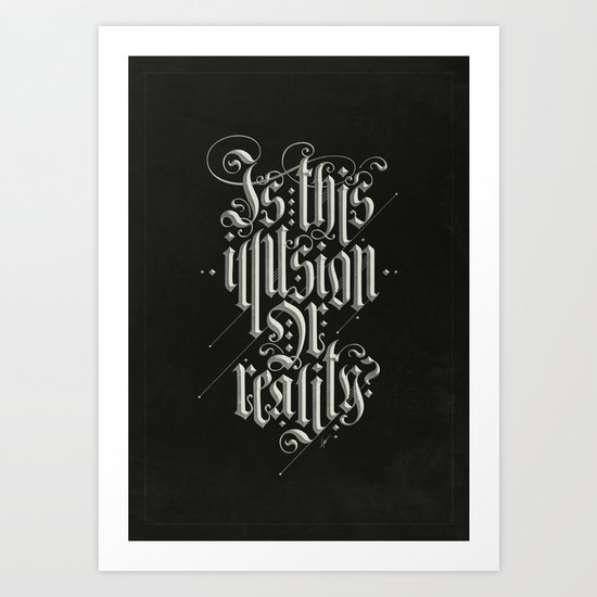 Is This Illusion Or Reality? Art Print