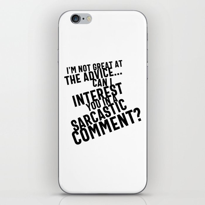 I'm Not Great At The Advice Can I Interest You In A Sarcastic Comment iPhone Skin