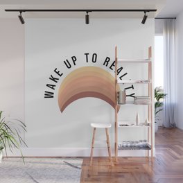 Wake up to reality Wall Mural