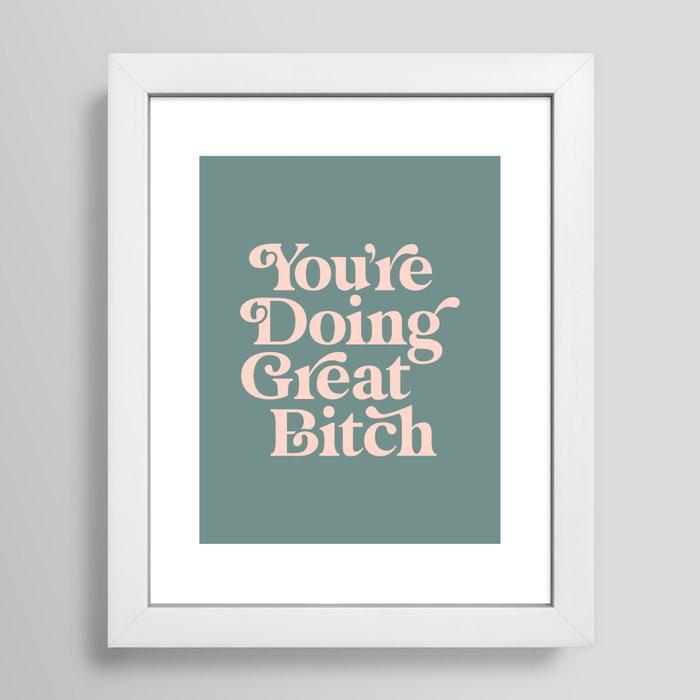 YOU'RE DOING GREAT BITCH green and peach pink Framed Art Print