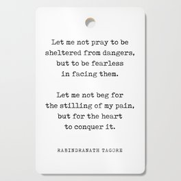 Fearless in facing them - Rabindranath Tagore Quote - Literature - Typewriter Print Cutting Board