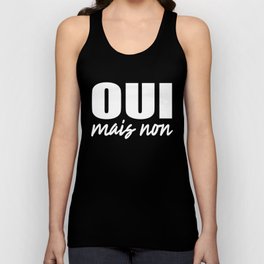 Oui Mais Non - Funny French Sayings Unisex Tank Top