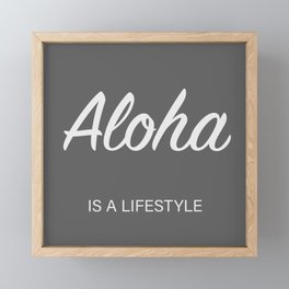 Aloha is a lifestyle (grey) Framed Mini Art Print