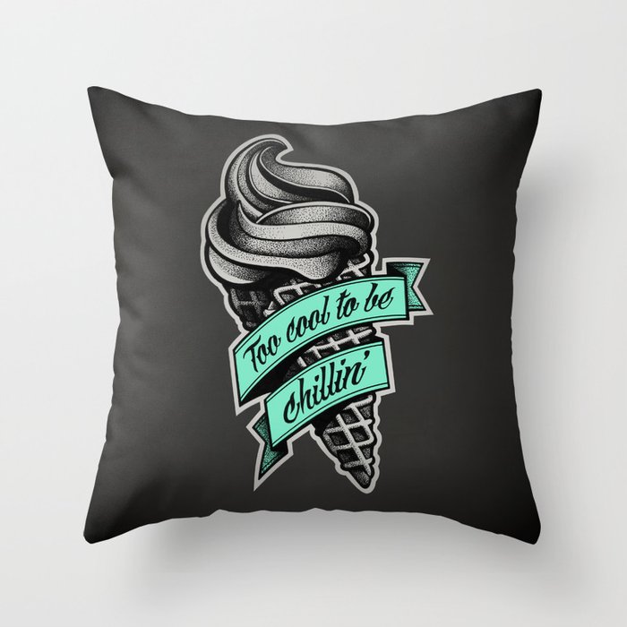Too Cool to Be Chillin' Throw Pillow