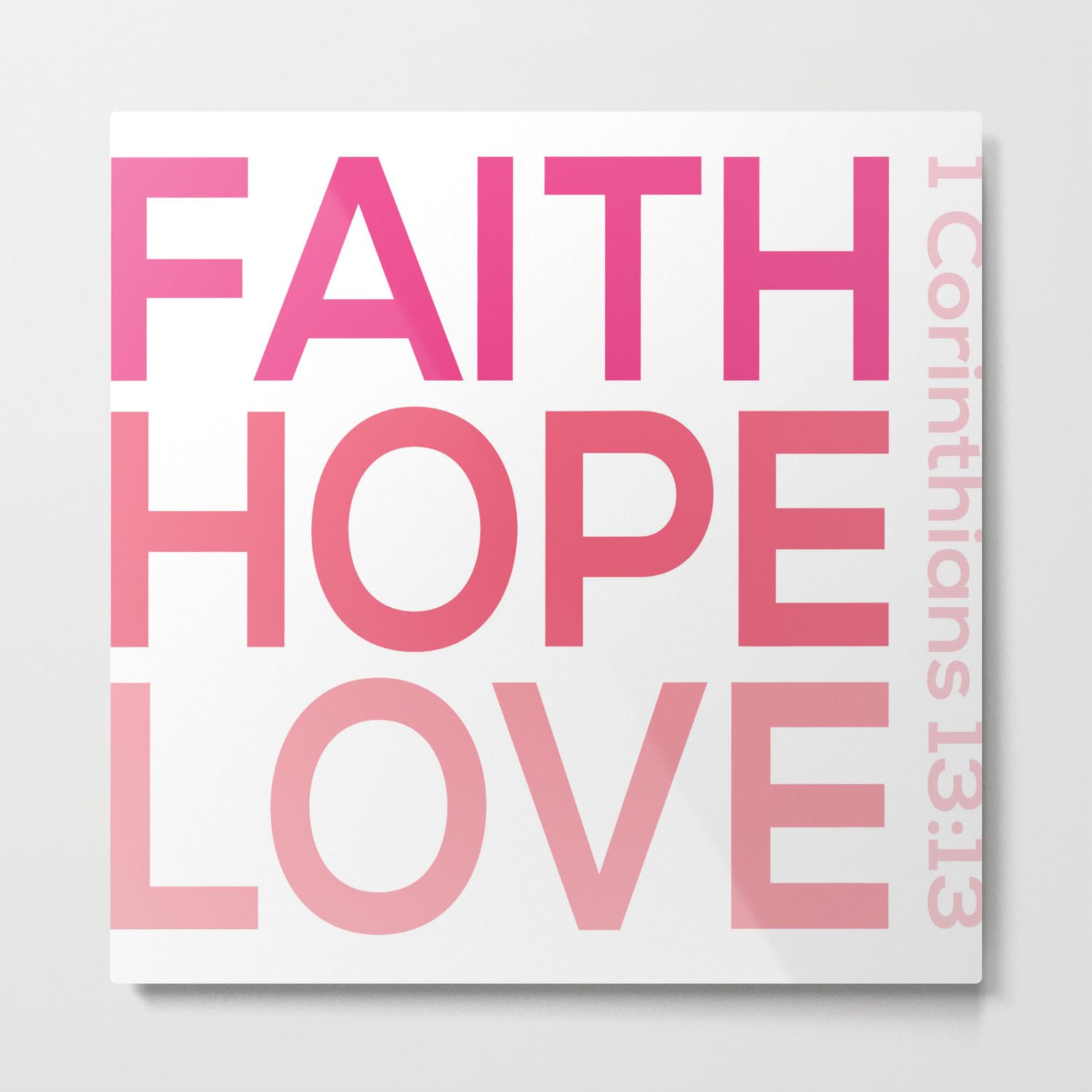 Faith Hope Love Christian Bible Quote 1 Corinthians13 13 Metal Print By Emmanuel Love Society6