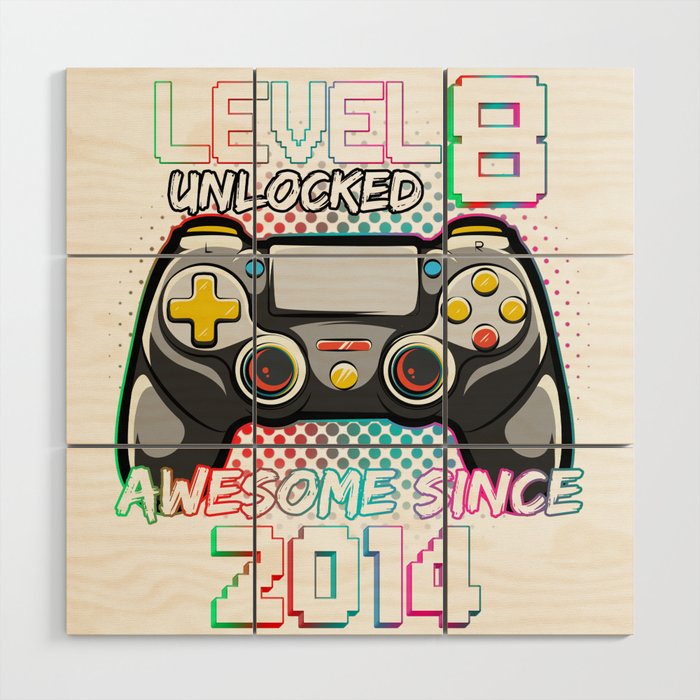 LEVEL 8 UNLOCKED AWESOME SINCE 2014 HAPPY BIRTHDAY FOR MEN, BOYs, SON, KIDs Wood Wall Art