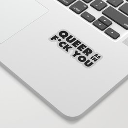 Queer as in F*ck You Sticker