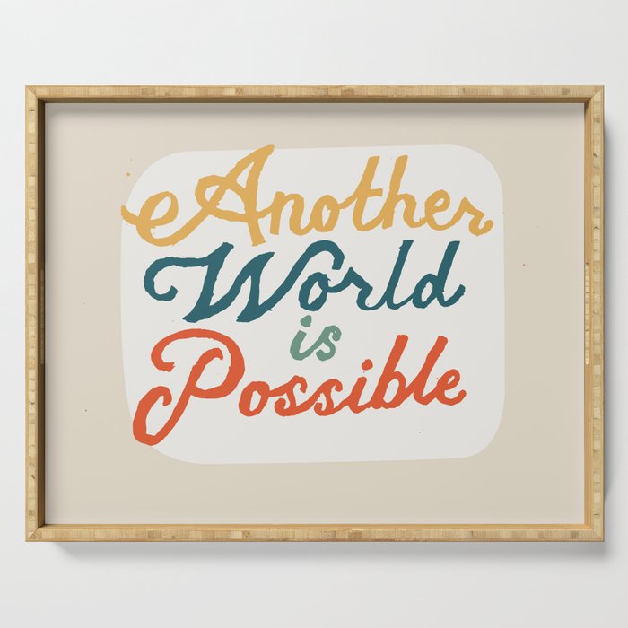 Wallpaper Another World Is Possible Serving Tray By Landonsheely Society6 Free