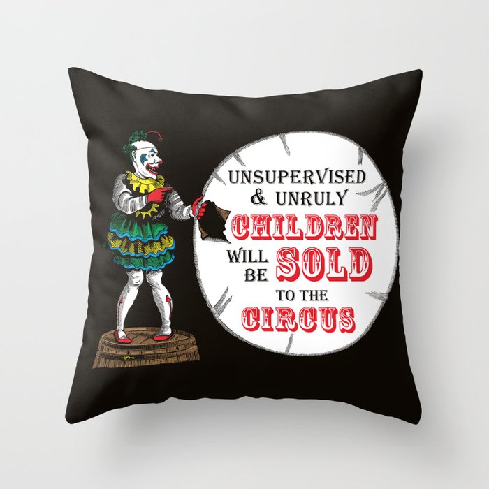 Unsupervised and Unruly Children will be Sold to the Circus | Vintage Circus Clown | Throw Pillow