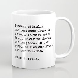 Between Stimulus And Response, Viktor Frankl Quote, Inspirational Quote Coffee Mug