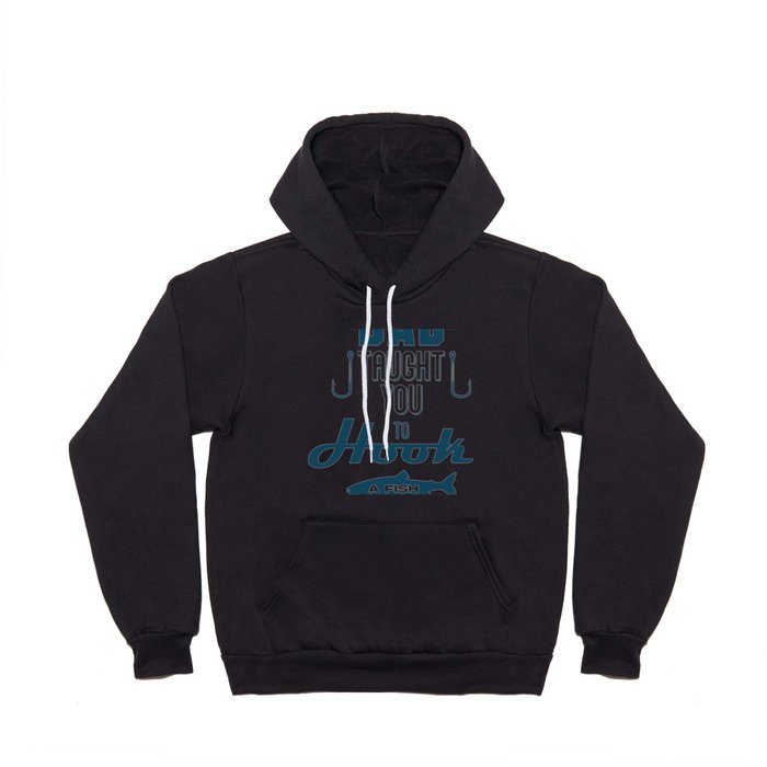 Best Dad Taught You To Fish Hoody