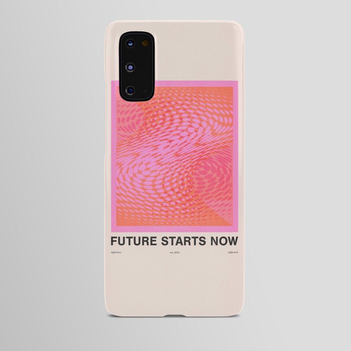 Future Starts Now Android Case