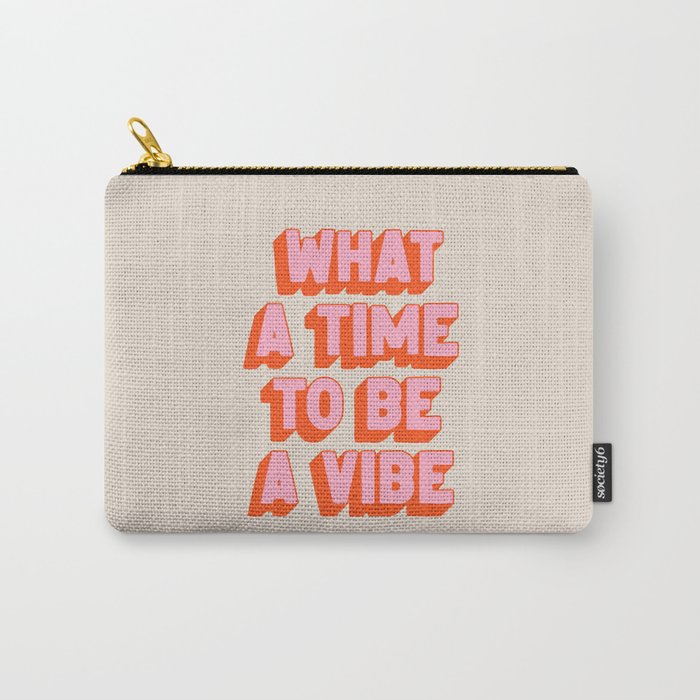 What A Time To Be A Vibe: The Peach Edition Carry-All Pouch