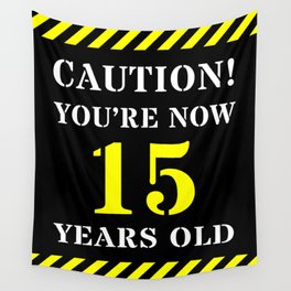 [ Thumbnail: 15th Birthday - Warning Stripes and Stencil Style Text Wall Tapestry ]