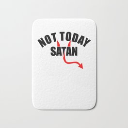 NOT TODAY SATAN Bath Mat | Dragqueen, Rupaulsdragrace, Funny, Nottoday, Satan, Quote, Dragrace, Cute, Nottodaysatan, Christian 
