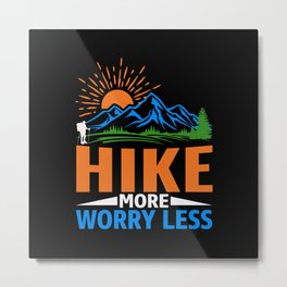 Hike More Worry Less Funny Hiking Sayings Metal Print