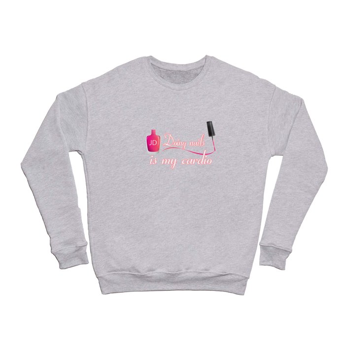 Doing nails is my cardio Crewneck Sweatshirt