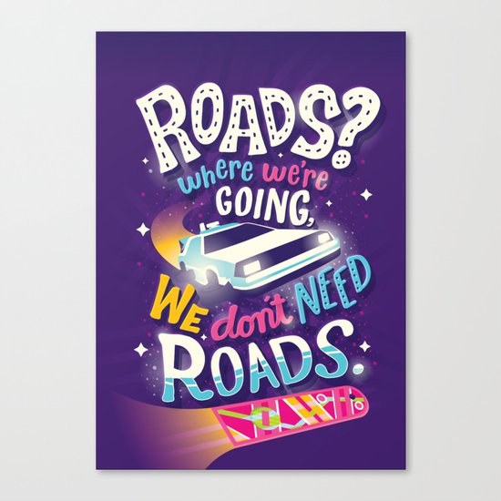 We Don't Need Roads Canvas Print