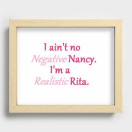 I ain't no Negative Nancy! Recessed Framed Print