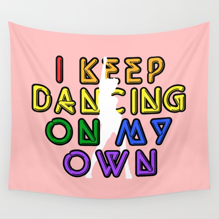 I Keep Dancing On My Own Wall Tapestry