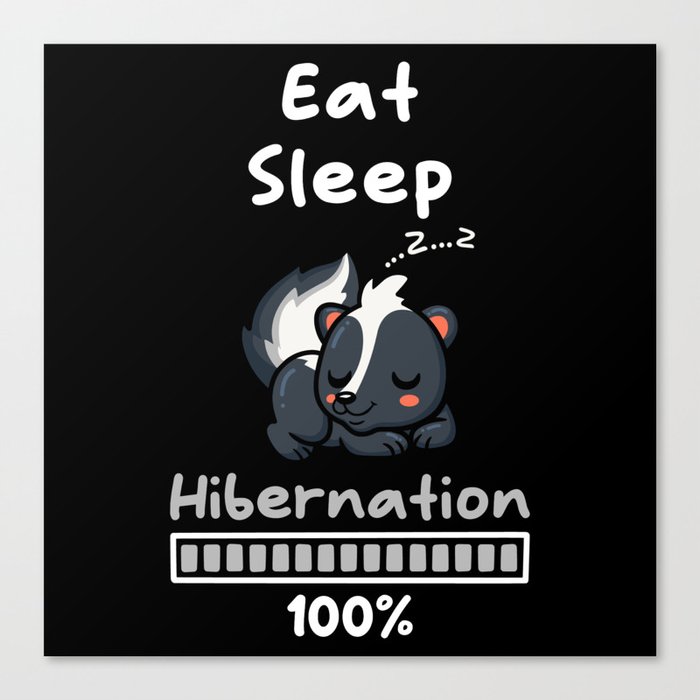 Eat Sleep Hibernation 100 Skunk Canvas Print