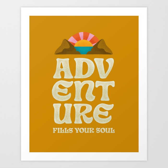 Adventure Fills Your Soul Art Print