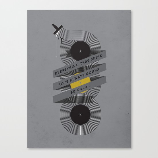 Ain't always gonna be gold... Canvas Print