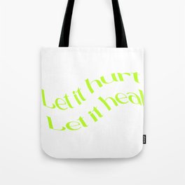 Let it hurt // Let it heal Tote Bag