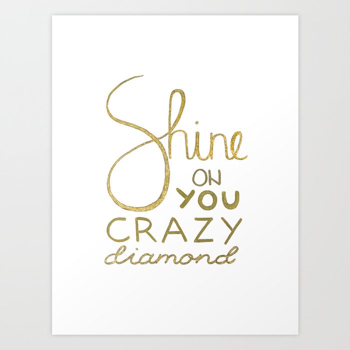 Shine on You Crazy Diamond Gold I Art Print