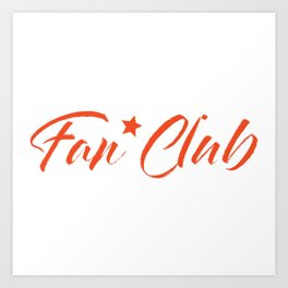 Fan Club text print Art Print