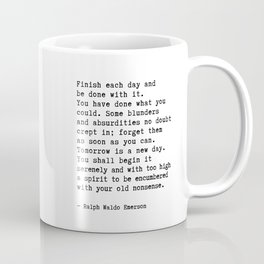 Finish Each Day and be done with it. Coffee Mug