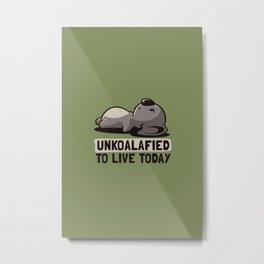 Unkoalified To Live Today - Ironic Lazy Cute Koala Gift Metal Print