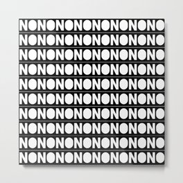 NO Metal Print | Graphicdesign, Nada, Nomeansno, Negative, Notatall, Absolutelynot, No, Nope, Typography, Noway 