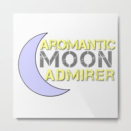 Aromantic Moon Admirer  Metal Print | Space, Photo, Pattern, Typography 