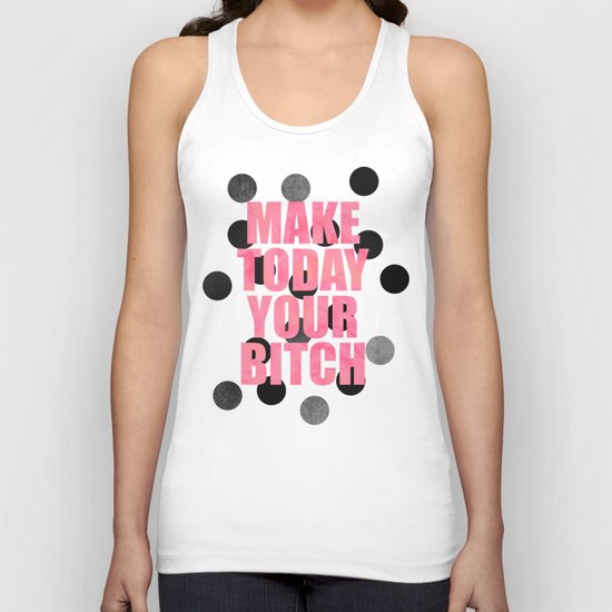 Make Today Your Bitch Unisex Tank Top