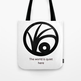 THE WORLD IS QUIET HERE Tote Bag
