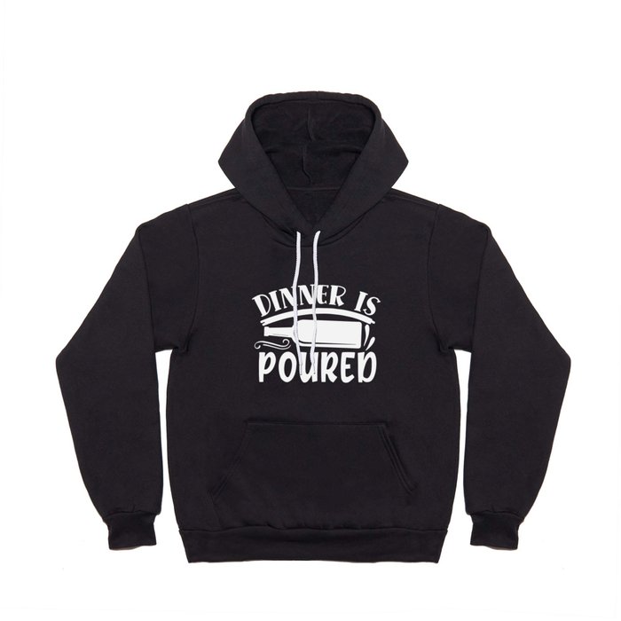 Dinner Is Poured Funny Wine Quote Hoody