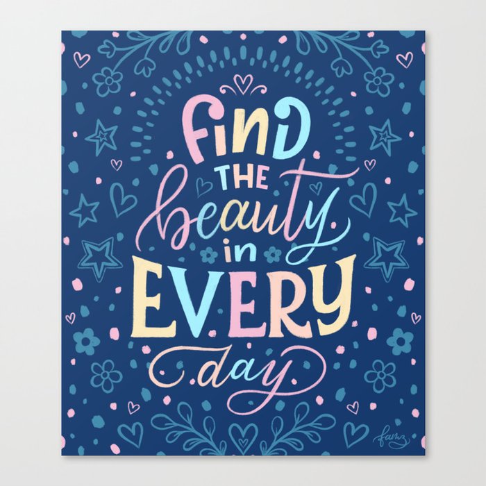 Find the Beauty in Every Day Canvas Print