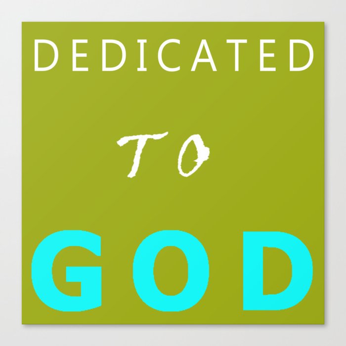 DEDICATED TO GOD WHITE AND BLUE TEXT Canvas Print