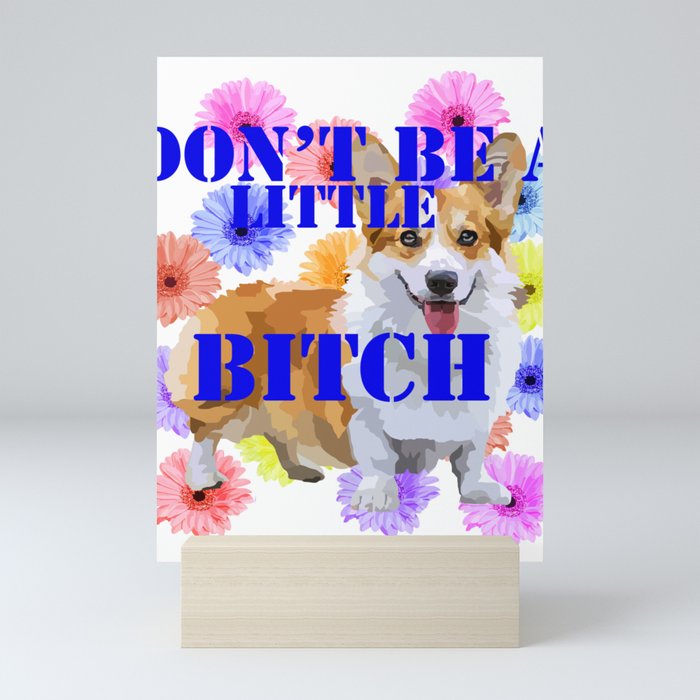 Don't be a little bitch Mini Art Print