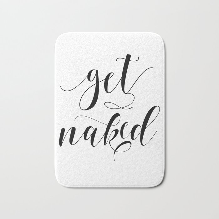 Get Naked Sign Bathroom Decor Black And White Bathroom Wall Art Nursery Decor Shower Print Typogra Bath Mat By Alextypography Society6