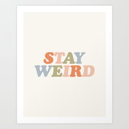 Stay Weird in Linen, Pale Copper, Cashmere, Olive and Cadet Blue Art Print