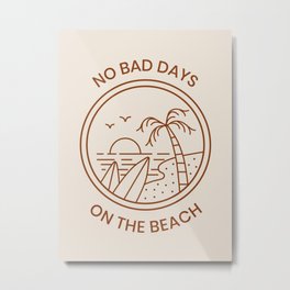 No Bad Days  Metal Print