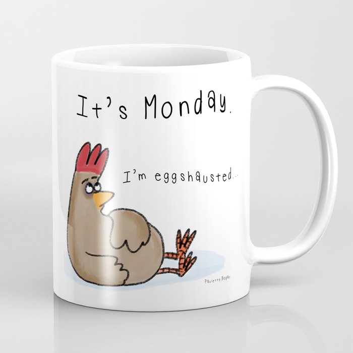 It's Monday. I'm EGGshausted Bogan Coffee Mug