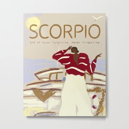 Scorpio - The CEO of never forgiving, never forgetting  Metal Print