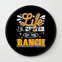 Life Is Better On The Ranch Wall Clock