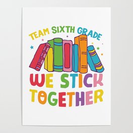Team Sixth Grade We Stick Together Poster