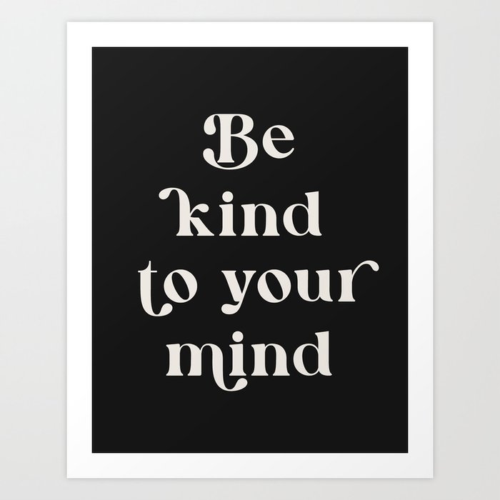 Be Kind To Your Mind Dark Art Print