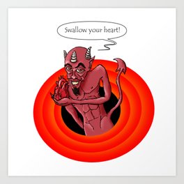Funny & crazy demon saying "swallow your heart" Art Print