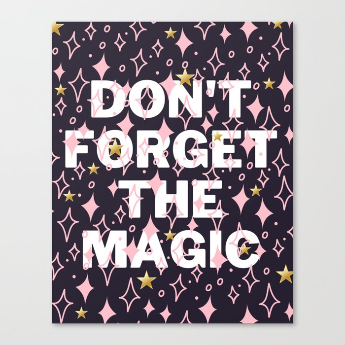 Don't Forget the Magic Canvas Print